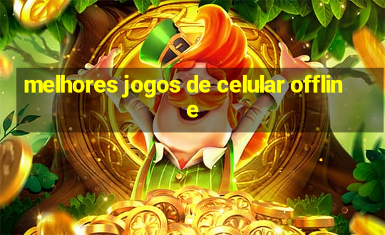 melhores jogos de celular offline