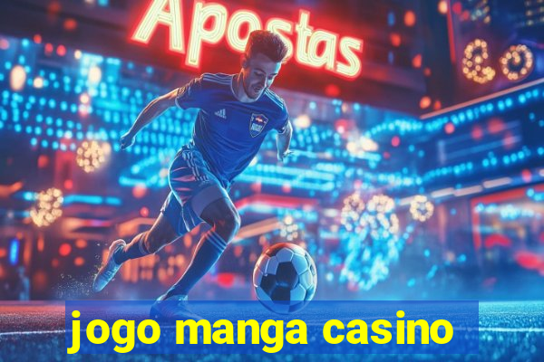 jogo manga casino