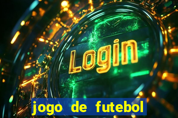 jogo de futebol dinheiro infinito