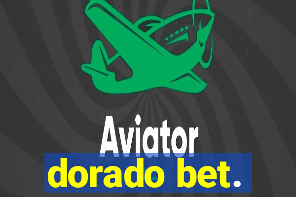 dorado bet.