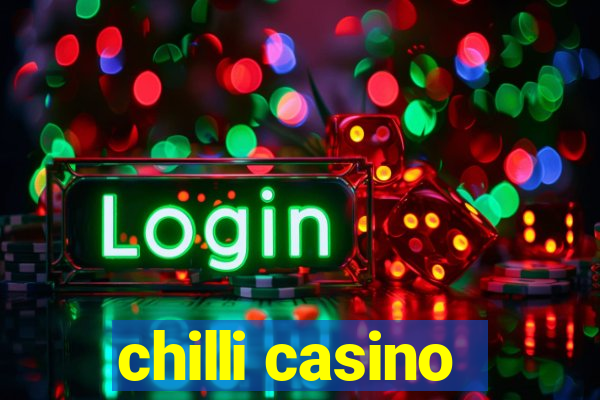 chilli casino