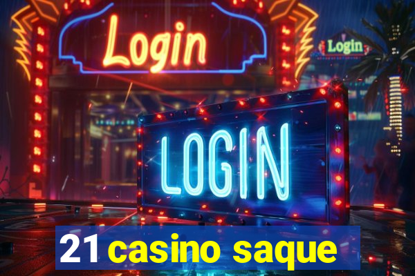 21 casino saque