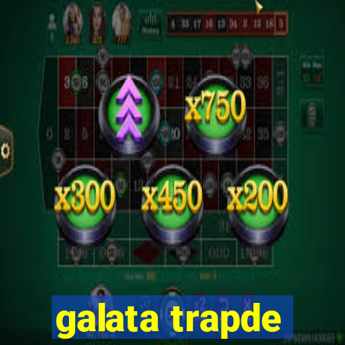 galata trapde