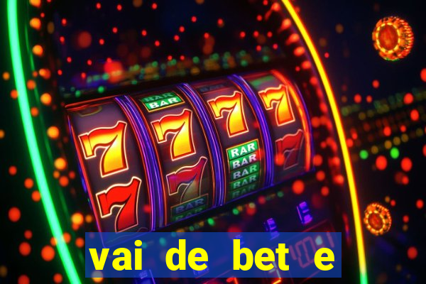 vai de bet e esportes da sorte