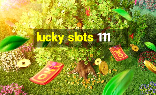 lucky slots 111