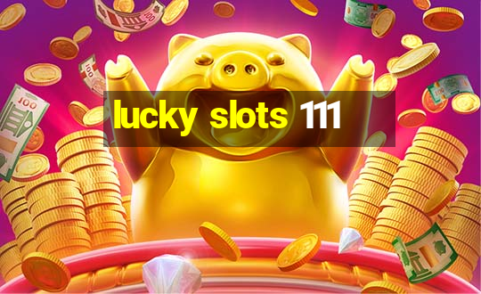 lucky slots 111