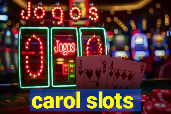 carol slots