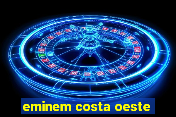 eminem costa oeste