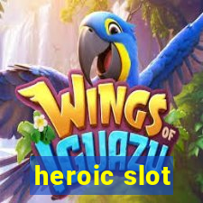 heroic slot