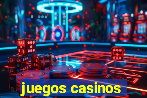 juegos casinos