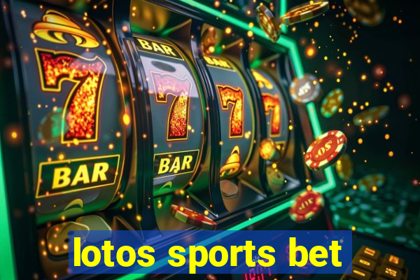 lotos sports bet