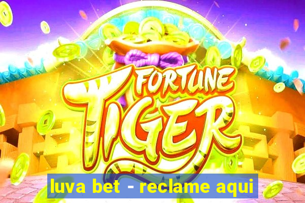 luva bet - reclame aqui