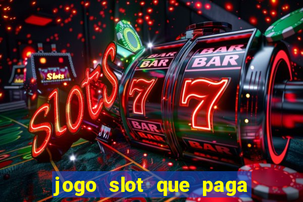 jogo slot que paga de verdade