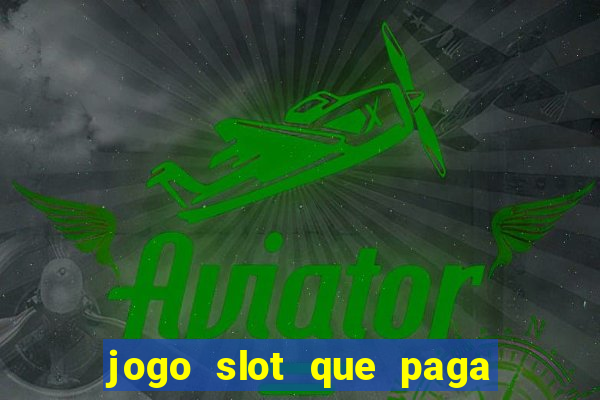 jogo slot que paga de verdade