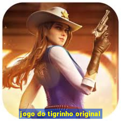 jogo do tigrinho original