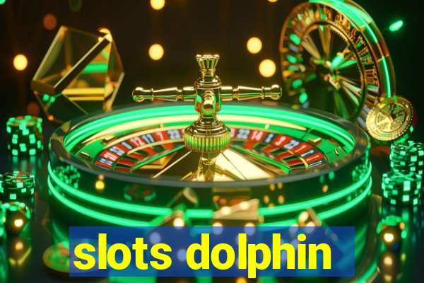 slots dolphin