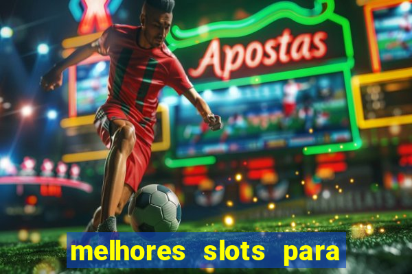 melhores slots para comprar bónus