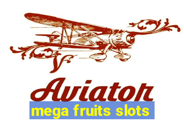 mega fruits slots