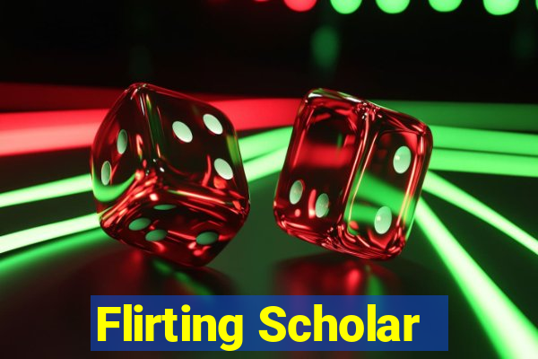 Flirting Scholar