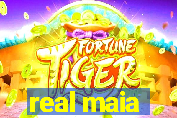 real maia