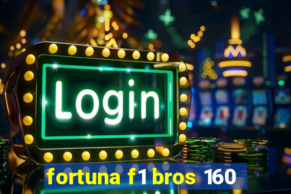 fortuna f1 bros 160