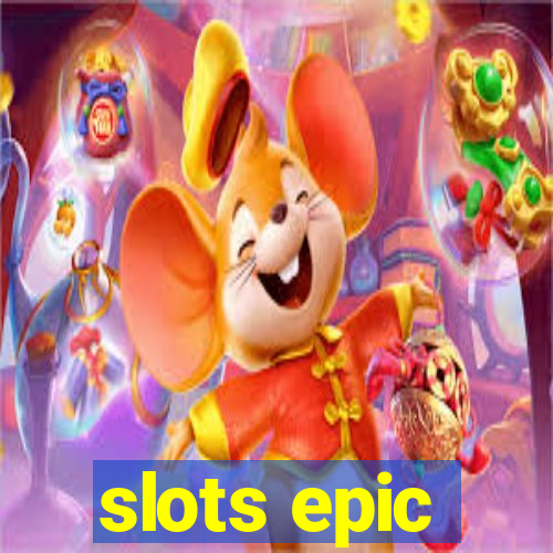 slots epic