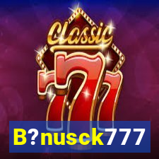 B?nusck777