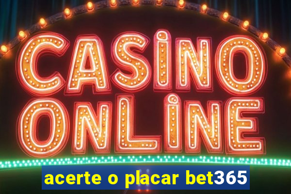 acerte o placar bet365