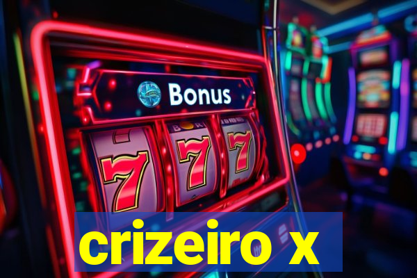 crizeiro x