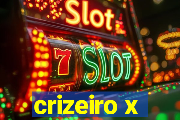 crizeiro x