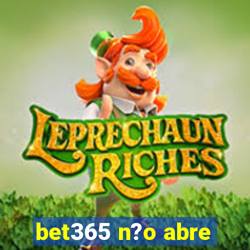 bet365 n?o abre