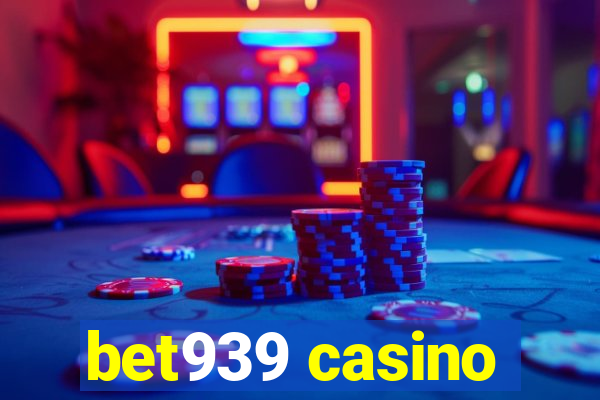 bet939 casino