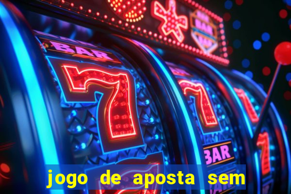 jogo de aposta sem depositar nada