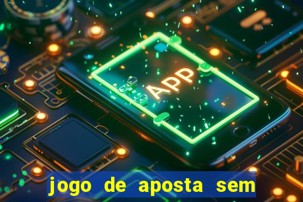 jogo de aposta sem depositar nada