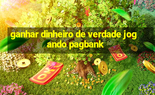 ganhar dinheiro de verdade jogando pagbank