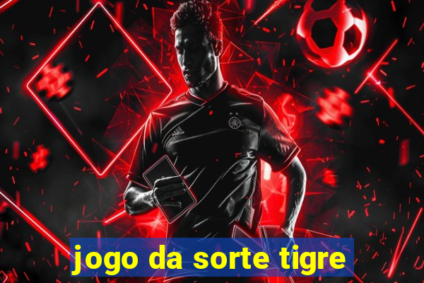 jogo da sorte tigre