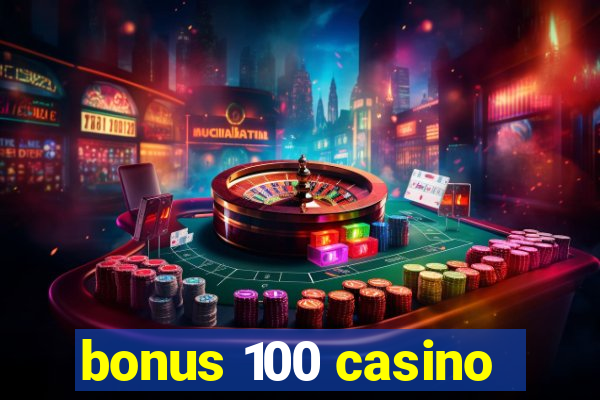 bonus 100 casino