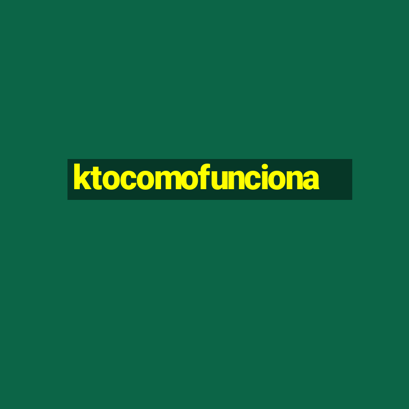 ktocomofunciona