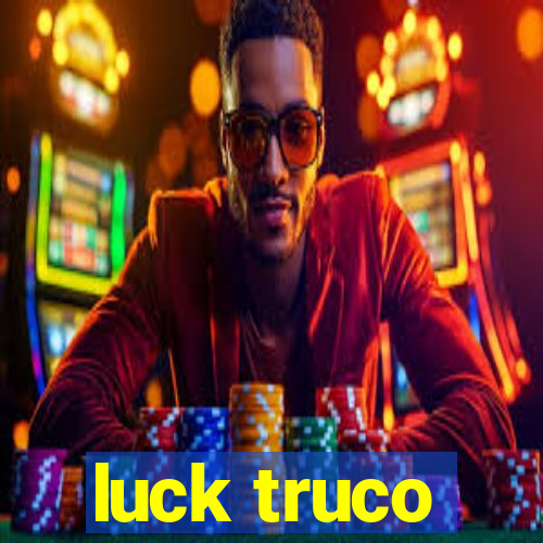 luck truco