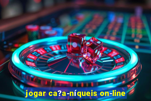 jogar ca?a-níqueis on-line