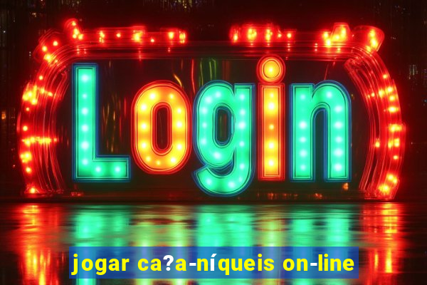 jogar ca?a-níqueis on-line