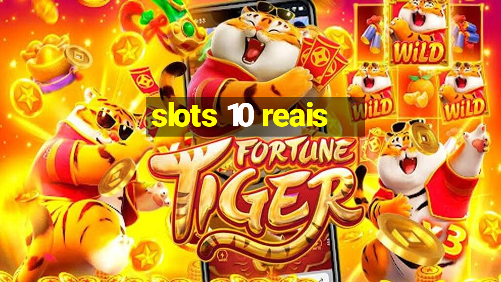 slots 10 reais