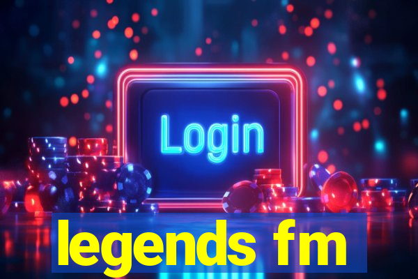 legends fm