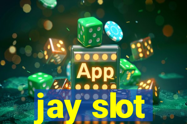 jay slot