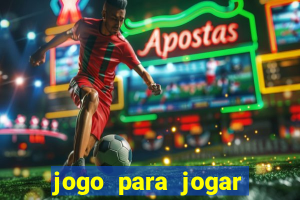 jogo para jogar para ganhar dinheiro