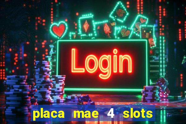 placa mae 4 slots memoria ram