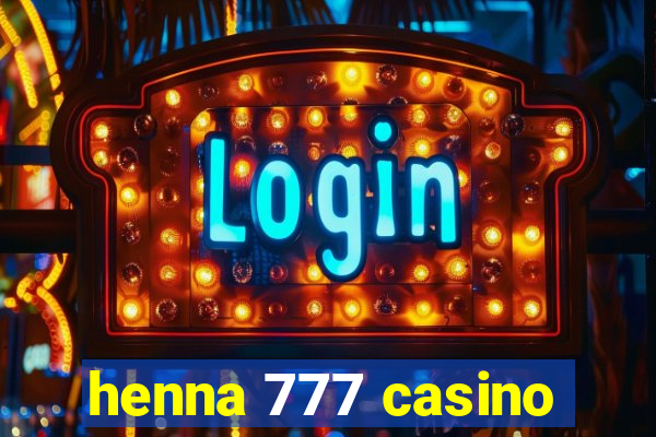 henna 777 casino