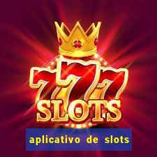 aplicativo de slots que pagam