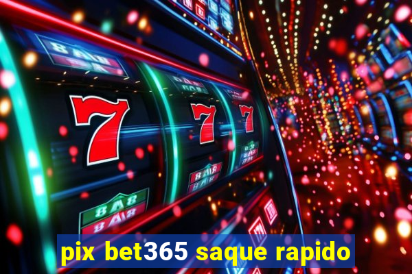 pix bet365 saque rapido