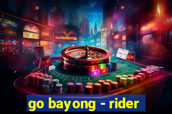 go bayong - rider